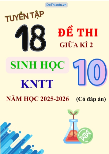 Tuyển tập 18 Đề thi giữa kì 2 năm học 2025-2026 môn Sinh học 10 KNTT (Kèm đáp án)